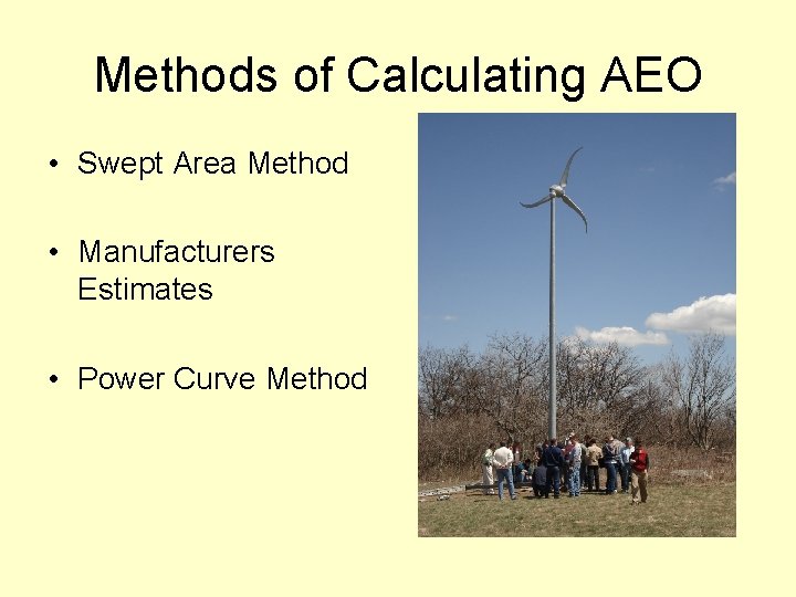 Methods of Calculating AEO • Swept Area Method • Manufacturers Estimates • Power Curve