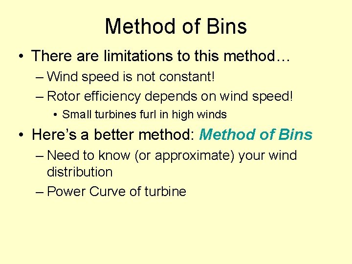 Method of Bins • There are limitations to this method… – Wind speed is