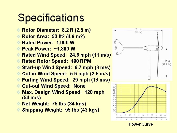 Specifications v Rotor Diameter: 8. 2 ft (2. 5 m) v Rotor Area: 53