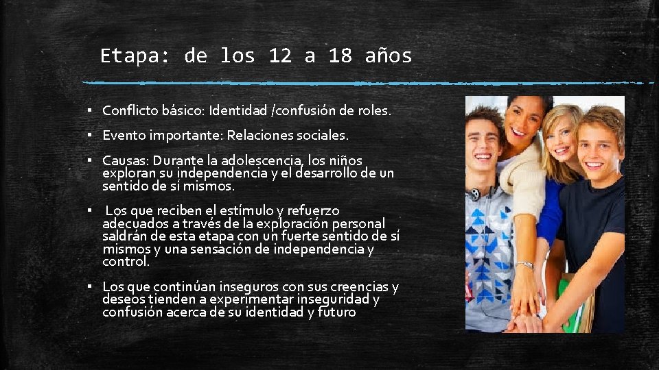 Etapa: de los 12 a 18 años ▪ Conflicto básico: Identidad /confusión de roles.