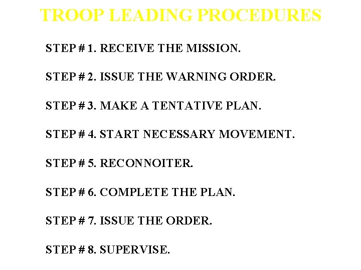 TROOP LEADING PROCEDURES STEP # 1. RECEIVE THE MISSION. STEP # 2. ISSUE THE