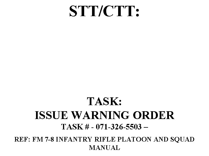 STT/CTT: TASK: ISSUE WARNING ORDER TASK # - 071 -326 -5503 – REF: FM