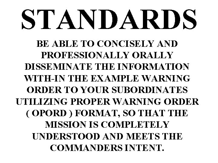 STANDARDS BE ABLE TO CONCISELY AND PROFESSIONALLY ORALLY DISSEMINATE THE INFORMATION WITH-IN THE EXAMPLE