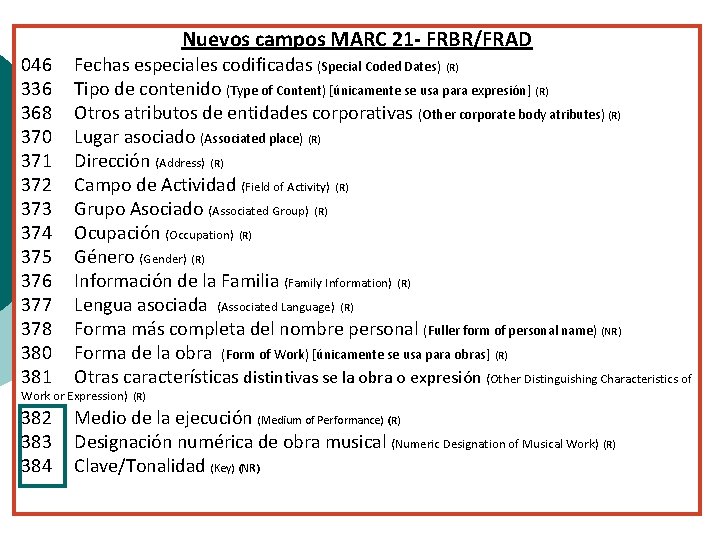 Nuevos campos MARC 21 - FRBR/FRAD 046 Fechas especiales codificadas (Special Coded Dates) (R)