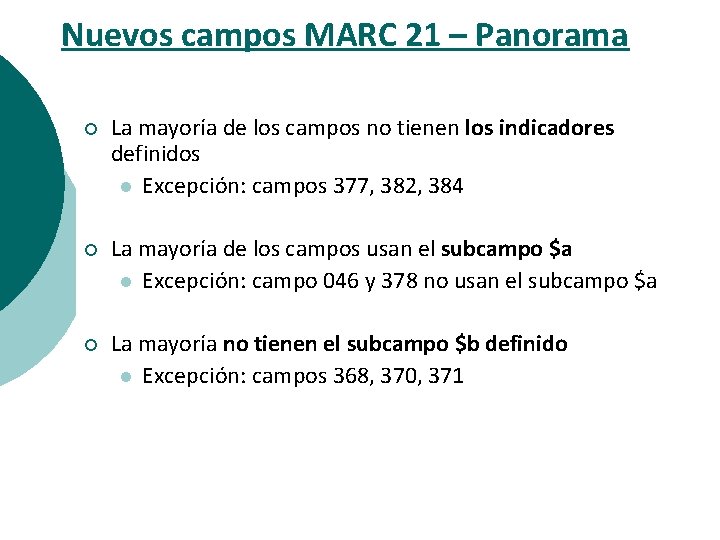 Nuevos campos MARC 21 – Panorama ¡ La mayoría de los campos no tienen
