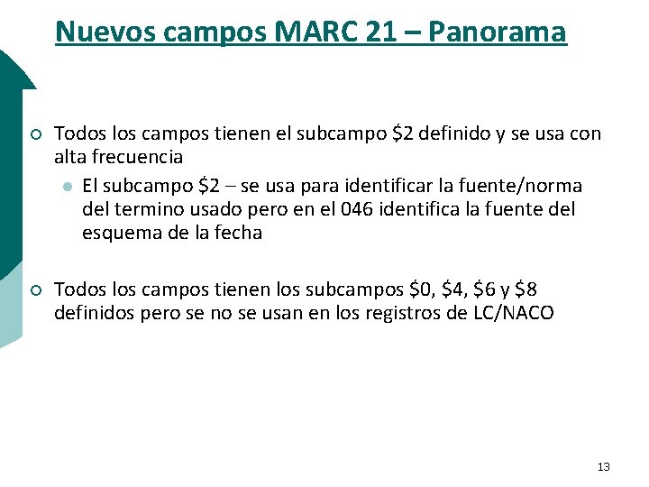 Nuevos campos MARC 21 – Panorama ¡ Todos los campos tienen el subcampo $2