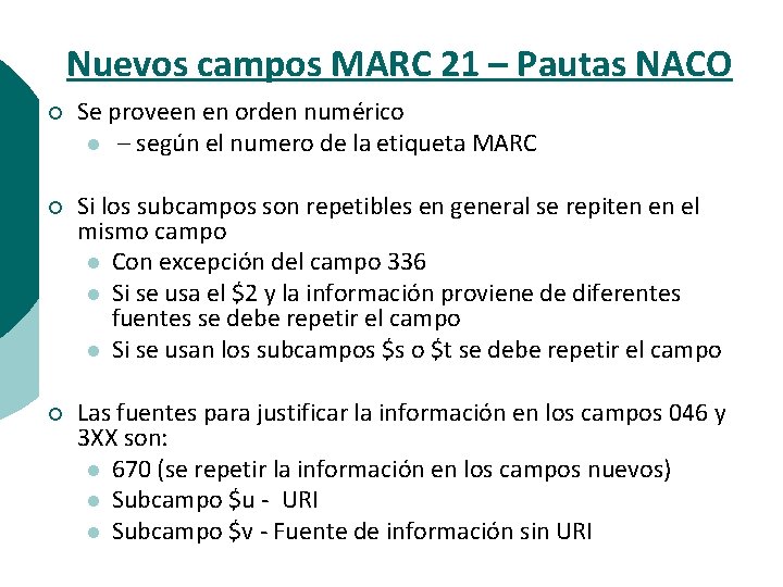 Nuevos campos MARC 21 – Pautas NACO ¡ Se proveen en orden numérico l