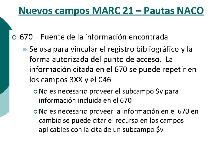 Nuevos campos MARC 21 – Pautas NACO ¡ 670 – Fuente de la información