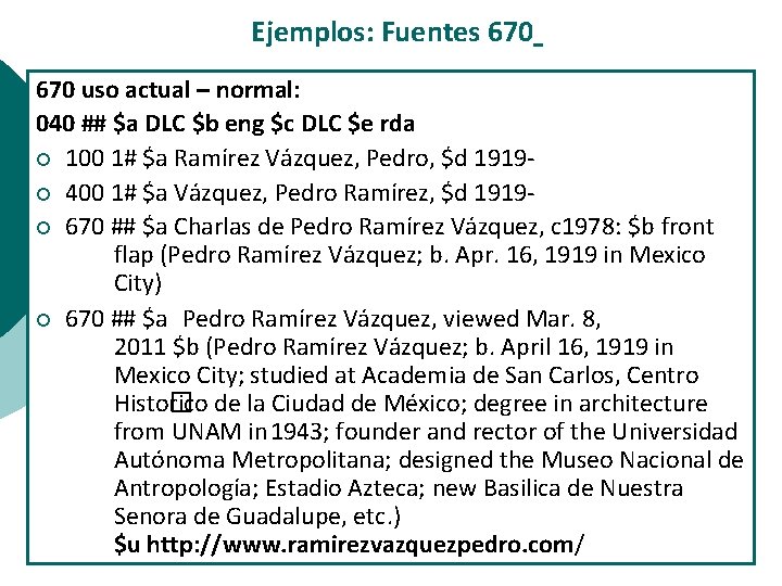 Ejemplos: Fuentes 670 uso actual – normal: 040 ## $a DLC $b eng $c