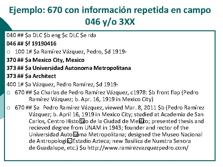 Ejemplo: 670 con información repetida en campo 046 y/o 3 XX 040 ## $a