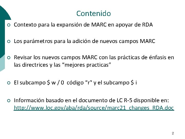 Contenido ¡ Contexto para la expansión de MARC en apoyar de RDA ¡ Los