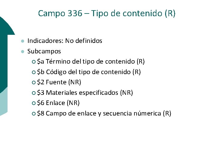 Campo 336 – Tipo de contenido (R) l l Indicadores: No definidos Subcampos ¡