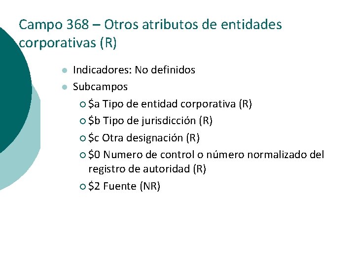 Campo 368 – Otros atributos de entidades corporativas (R) l l Indicadores: No definidos
