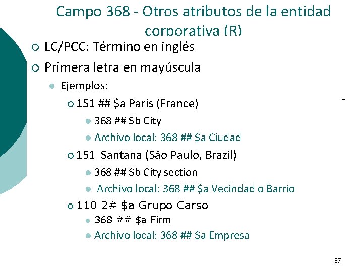 Campo 368 - Otros atributos de la entidad corporativa (R) ¡ ¡ LC/PCC: Término