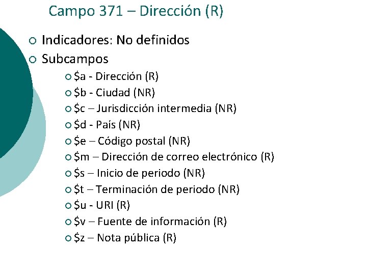 Campo 371 – Dirección (R) ¡ ¡ Indicadores: No definidos Subcampos ¡ $a -