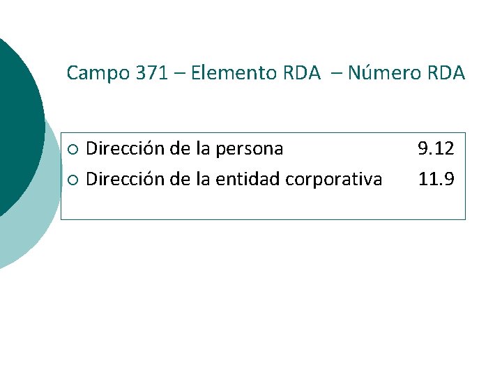 Campo 371 – Elemento RDA – Número RDA Dirección de la persona ¡ Dirección