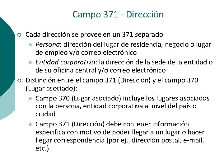 Campo 371 - Dirección ¡ ¡ Cada dirección se provee en un 371 separado.