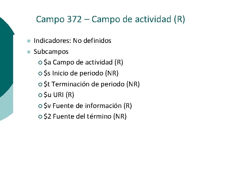 Campo 372 – Campo de actividad (R) l l Indicadores: No definidos Subcampos ¡
