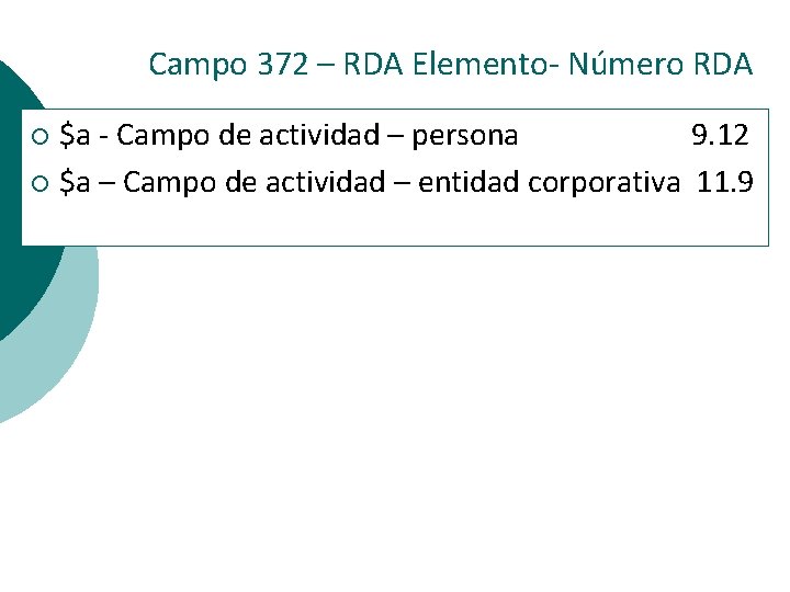 Campo 372 – RDA Elemento- Número RDA $a - Campo de actividad – persona