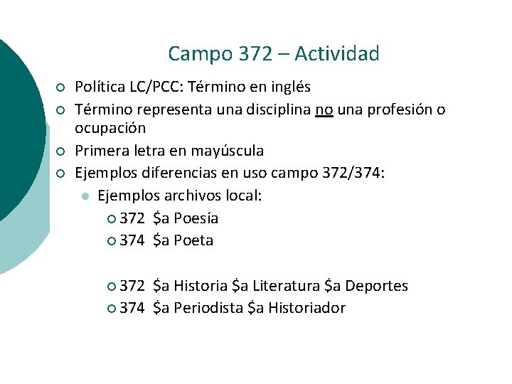 Campo 372 – Actividad ¡ ¡ Política LC/PCC: Término en inglés Término representa una