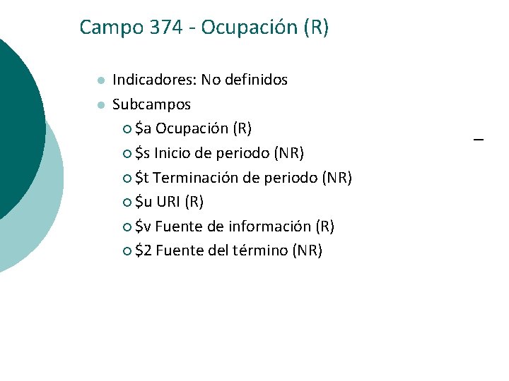 Campo 374 - Ocupación (R) l l Indicadores: No definidos Subcampos ¡ $a Ocupación