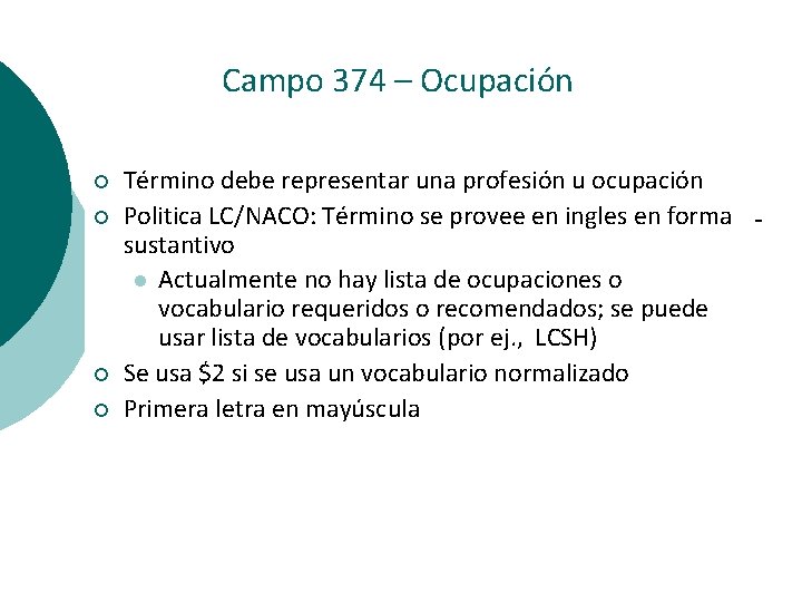 Campo 374 – Ocupación ¡ ¡ Término debe representar una profesión u ocupación Politica