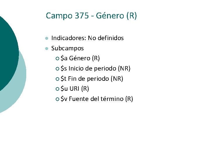 Campo 375 - Género (R) l l Indicadores: No definidos Subcampos ¡ $a Género