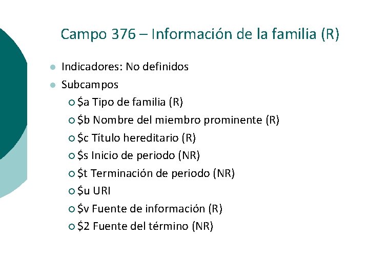 Campo 376 – Información de la familia (R) l l Indicadores: No definidos Subcampos