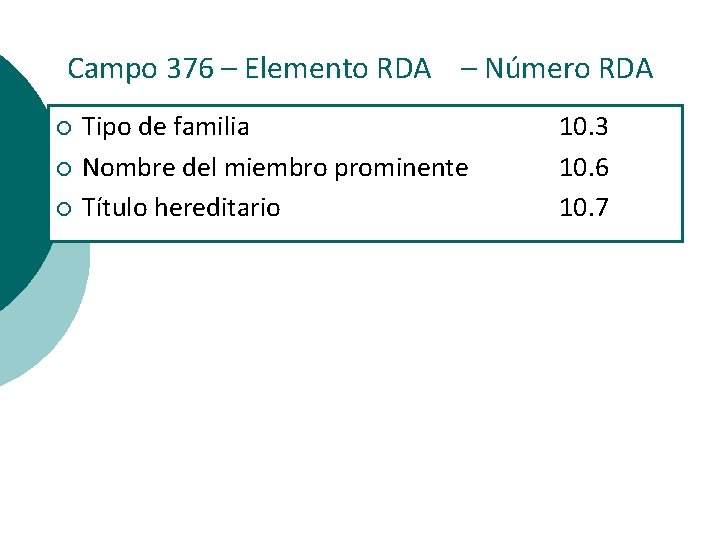 Campo 376 – Elemento RDA – Número RDA ¡ ¡ ¡ Tipo de familia