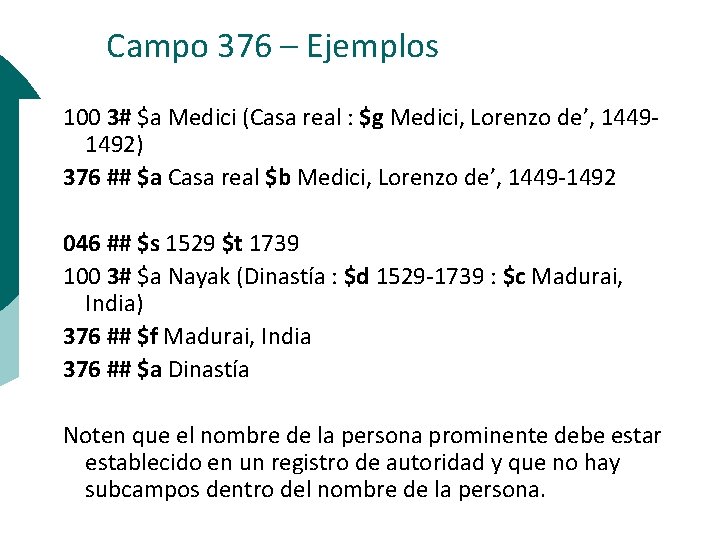 Campo 376 – Ejemplos 100 3# $a Medici (Casa real : $g Medici, Lorenzo