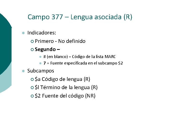 Campo 377 – Lengua asociada (R) l Indicadores: ¡ Primero - No definido ¡
