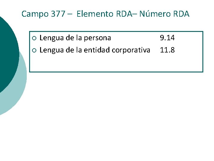 Campo 377 – Elemento RDA– Número RDA ¡ ¡ Lengua de la persona Lengua
