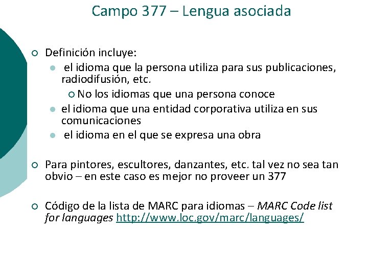 Campo 377 – Lengua asociada ¡ Definición incluye: l el idioma que la persona