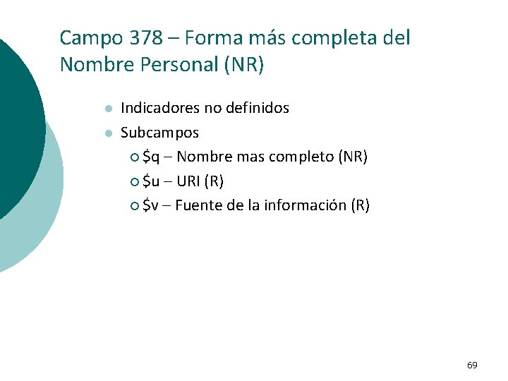 Campo 378 – Forma más completa del Nombre Personal (NR) l l Indicadores no