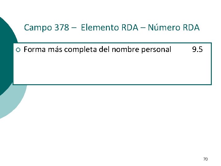 Campo 378 – Elemento RDA – Número RDA ¡ Forma más completa del nombre