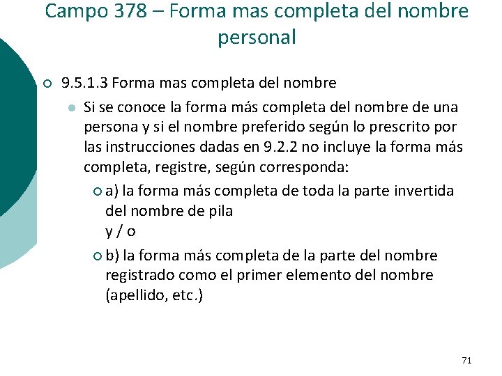 Campo 378 – Forma mas completa del nombre personal ¡ 9. 5. 1. 3