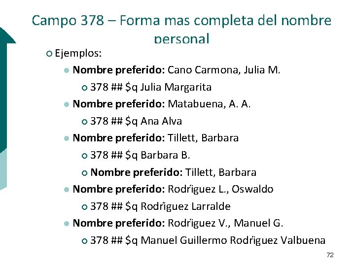 Campo 378 – Forma mas completa del nombre personal ¡ Ejemplos: l Nombre preferido: