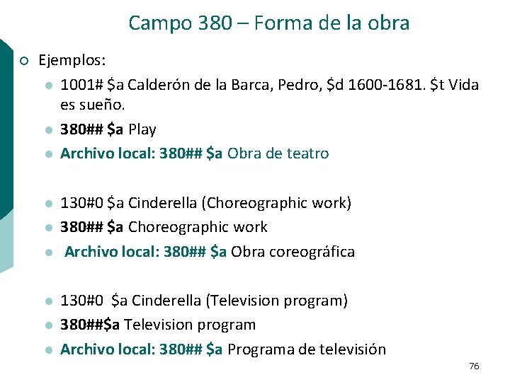 Campo 380 – Forma de la obra ¡ Ejemplos: l 1001# $a Calderón de