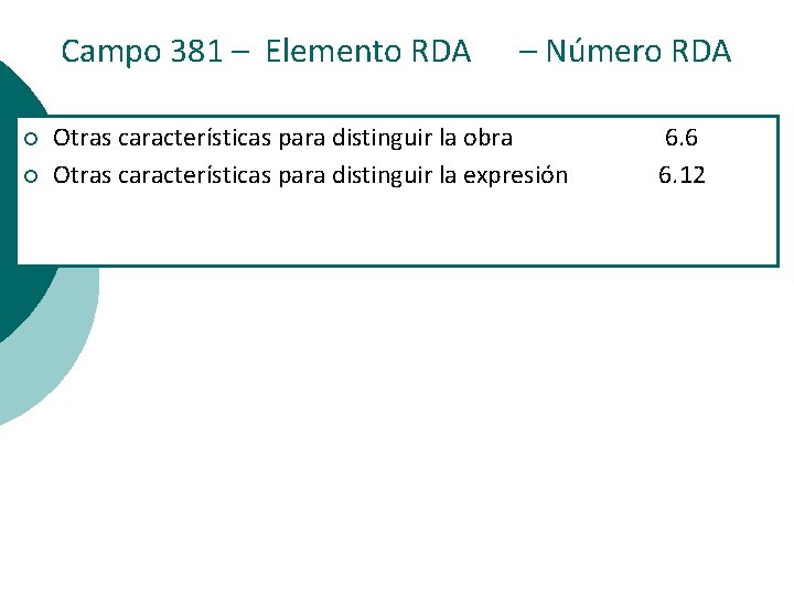 Campo 381 – Elemento RDA – Número RDA ¡ ¡ Otras características para distinguir