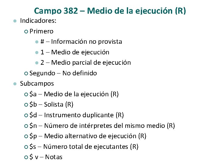 Campo 382 – Medio de la ejecución (R) l l Indicadores: ¡ Primero l
