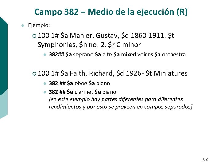 Campo 382 – Medio de la ejecución (R) l Ejemplo: ¡ 100 1# $a