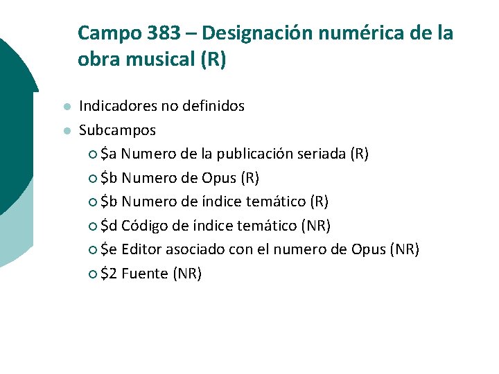 Campo 383 – Designación numérica de la obra musical (R) l l Indicadores no