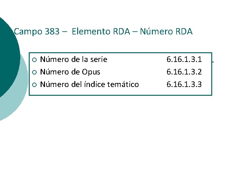 Campo 383 – Elemento RDA – Número RDA ¡ ¡ ¡ Número de la