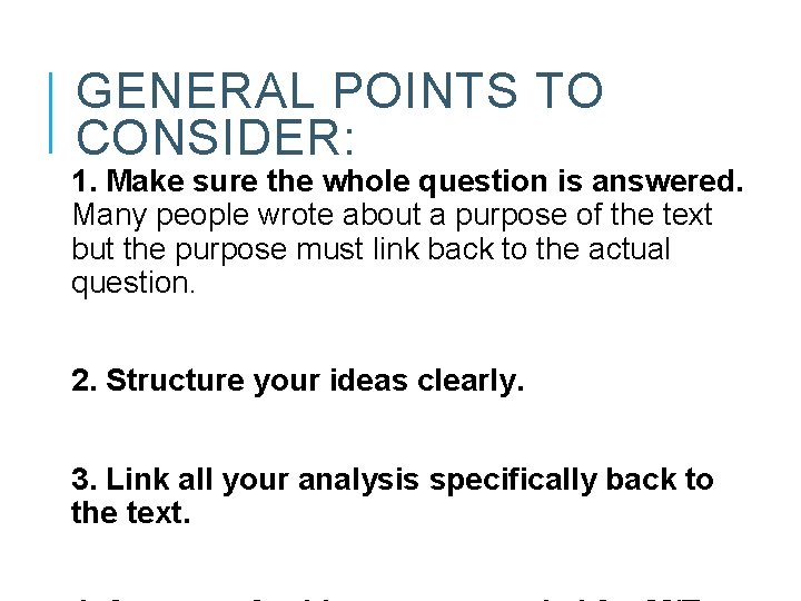 GENERAL POINTS TO CONSIDER: 1. Make sure the whole question is answered. Many people