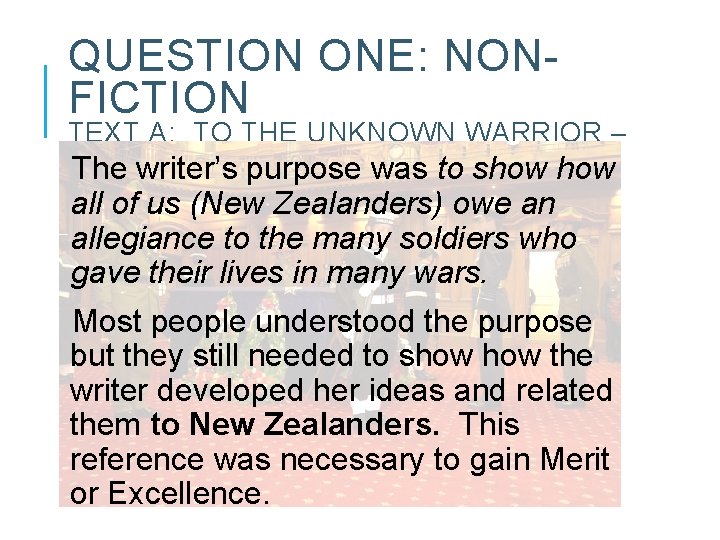 QUESTION ONE: NONFICTION TEXT A: TO THE UNKNOWN WARRIOR – “HAERE MAI!”purpose was to