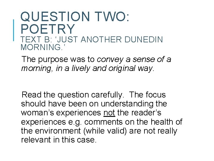 QUESTION TWO: POETRY TEXT B: ‘JUST ANOTHER DUNEDIN MORNING. ’ The purpose was to