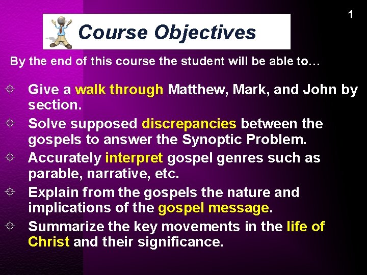 1 Course Objectives By the end of this course the student will be able