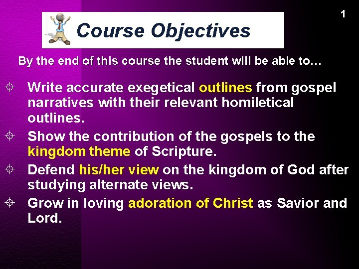 Course Objectives 1 By the end of this course the student will be able