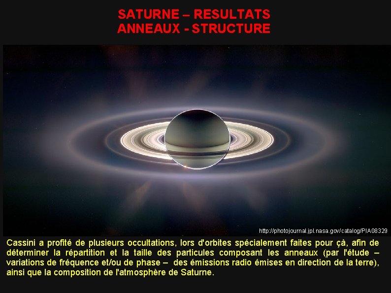 SATURNE – RESULTATS ANNEAUX - STRUCTURE http: //photojournal. jpl. nasa. gov/catalog/PIA 08329 Cassini a