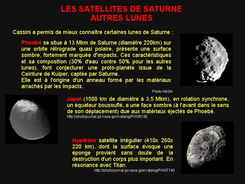 LES SATELLITES DE SATURNE AUTRES LUNES Cassini a permis de mieux connaître certaines lunes